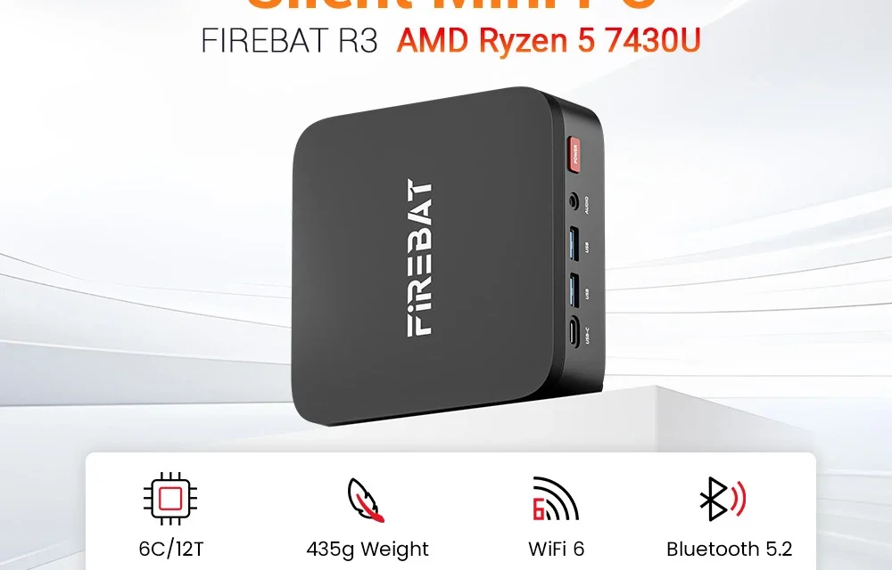 A FIREBAT R3 Mini PC az AMD Ryzen 5 7430U val a jövő munkaállomása